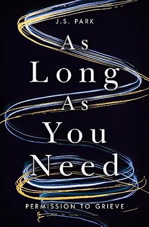 Book Cover: As Long as You Need: Permission to Grieve