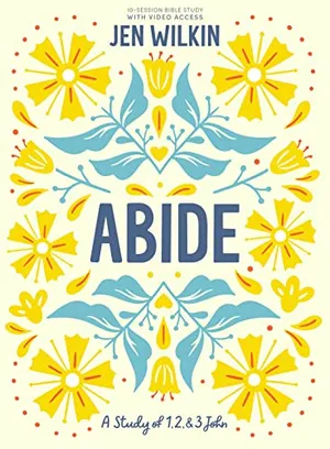 Book Cover: Abide - Bible Study Book with Video Access: A Study of 1, 2, and 3 John