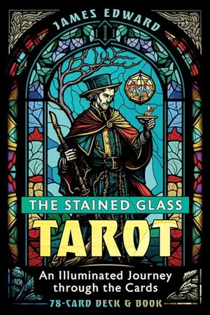 Book Cover: The Stained Glass Tarot: An Illuminated Journey through the Cards