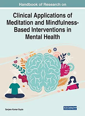 Book Cover: Handbook of Research on Clinical Applications of Meditation and Mindfulness-Based Interventions in Mental Health (Advances in Psychology and Behavioral Studies)