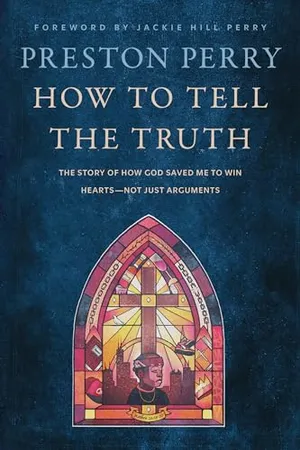 Book Cover: How to Tell the Truth: The Story of How God Saved Me to Win Hearts--Not Just Arguments