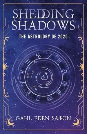 Book Cover: Shedding Shadows: The Astrology of 2025 - A Complete Planner Workbook and Guide to Astrological Predictions , Moon Phase and Magic Calendar , Kabbalah , Numerology , and Horoscope Insight