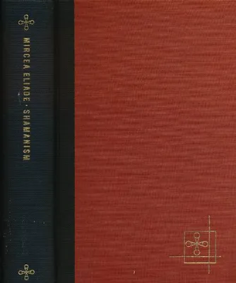 Book Cover: Shamanism: Archaic Techniques of Ecstasy - Bollingen Series LXXVI
