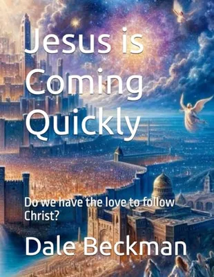 Book Cover: Jesus is Coming Quickly: Do we have the love to follow Christ?