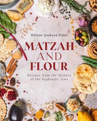 Book Cover: Matzah and Flour: Recipes from the History of the Sephardic Jews