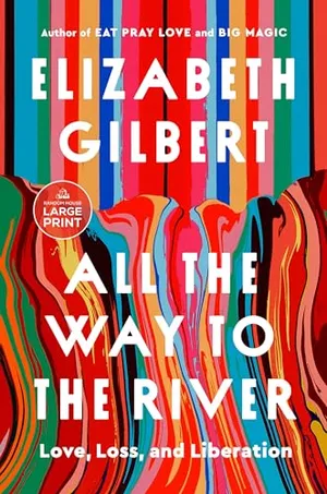 Book Cover: All the Way to the River: Love, Loss, and Liberation