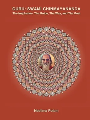 Book Cover: GURU: SWAMI CHINMAYANANDA: The Inspiration, The Guide, The Way, and The Goal (Reflections Along The Way)