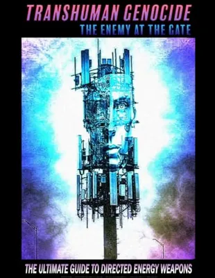 Book Cover: TRANSHUMAN GENOCIDE - THE ENEMY AT THE GATE: THE ULTIMATE GUIDE TO EMF SHIELDING, DIRECTED ENERGY WEAPONS AND ARTIFICIAL INTELLIGENCE