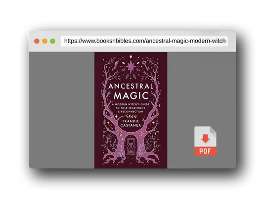 PDF Preview of the book Ancestral Magic: A Modern Witch's Guide to Folklore, Tradition, and Reconnection