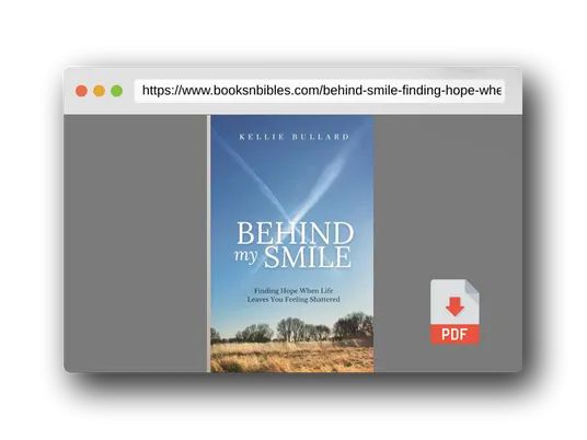 PDF Preview of the book Behind My Smile: Finding Hope When Life Leaves You Feeling Shattered