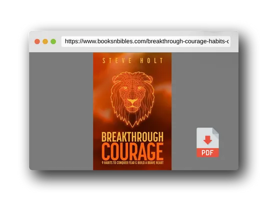 PDF Preview of the book Breakthrough Courage: 9 Habits to Conquer Fear and Build a Brave Heart