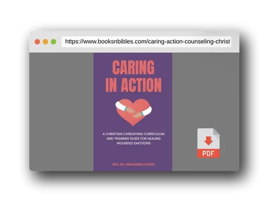 PDF Preview of the book Caring In Action: Counseling: A Christian Caregiving Curriculum and Training Guide For Healing Wounded Emotions