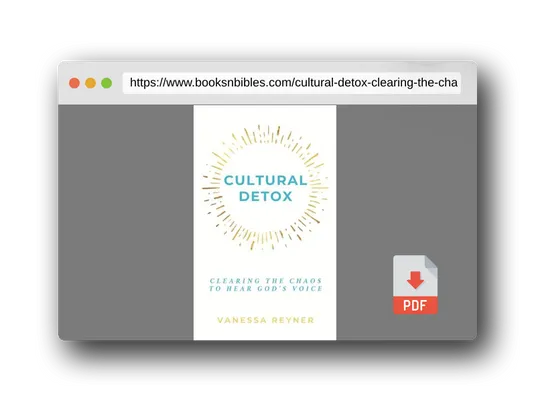 PDF Preview of the book Cultural Detox: Clearing the Chaos to Hear God's Voice