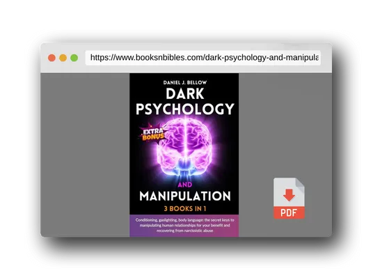 PDF Preview of the book DARK PSYCHOLOGY AND MANIPULATION - 3 BOOKS IN 1: Conditioning, gaslighting, body language: the secret keys to manipulating human relationships for your benefit and recovering from narcissistic abuse