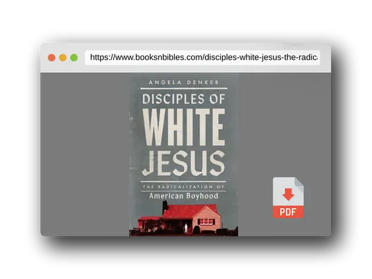 PDF Preview of the book Disciples of White Jesus: The Radicalization of American Boyhood