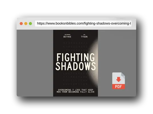 PDF Preview of the book Fighting Shadows: Overcoming 7 Lies That Keep Men From Becoming Fully Alive