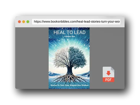 PDF Preview of the book Heal To Lead: Stories To Turn Your Wounds Into Wisdom