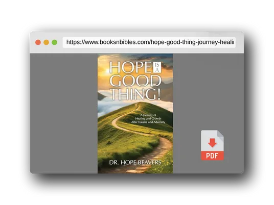 PDF Preview of the book Hope is a Good Thing: A Journey of Healing and Growth After Trauma and Adversity