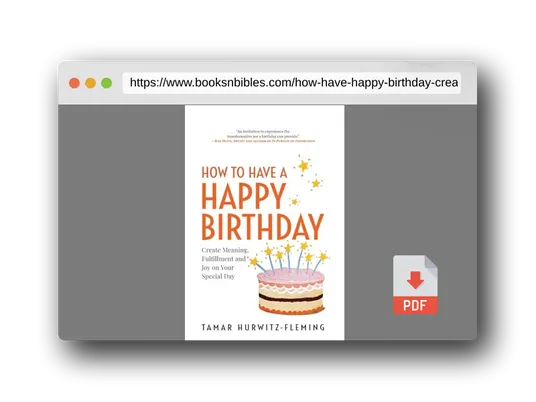 PDF Preview of the book How to Have a Happy Birthday: Create Meaning, Fulfillment and Joy on Your Special Day