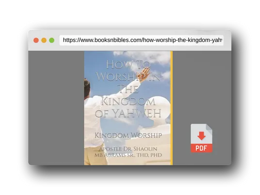 PDF Preview of the book How To Worship In The Kingdom of YAHWEH: Kingdom Worship