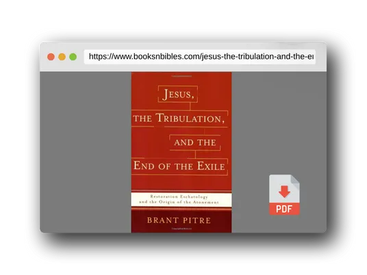 PDF Preview of the book Jesus, the Tribulation, and the End of the Exile: Restoration Eschatology and the Origin of the Atonement