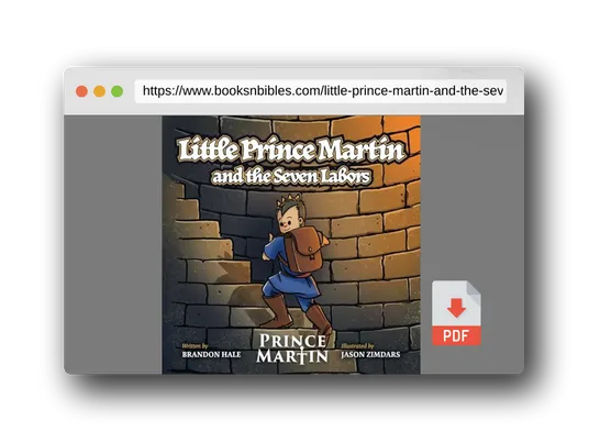 PDF Preview of the book Little Prince Martin and the Seven Labors: Small Boys Can Do Big Jobs (The Prince Martin Epic: Classic illustrated adventure books that develop virtue - and turn boys into readers)