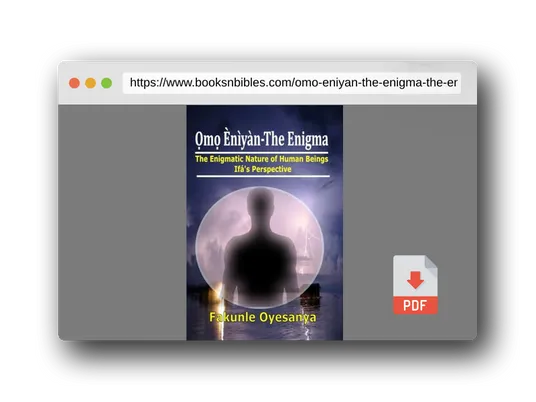 PDF Preview of the book Omo Eniyan-The Enigma: The Enigmatic Nature of Human Beings (Ifa' Perspective)