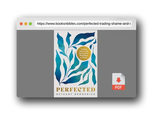 PDF Preview of the book Perfected: Trading Shame and Striving for Wholeness in Christ