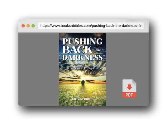 PDF Preview of the book Pushing Back the Darkness: Finding Hope in Life's Valleys