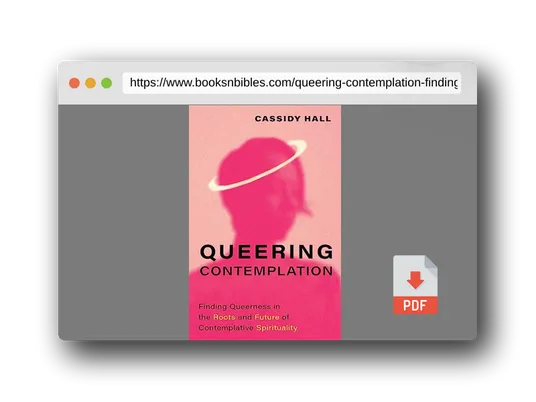 PDF Preview of the book Queering Contemplation: Finding Queerness in the Roots and Future of Contemplative Spirituality