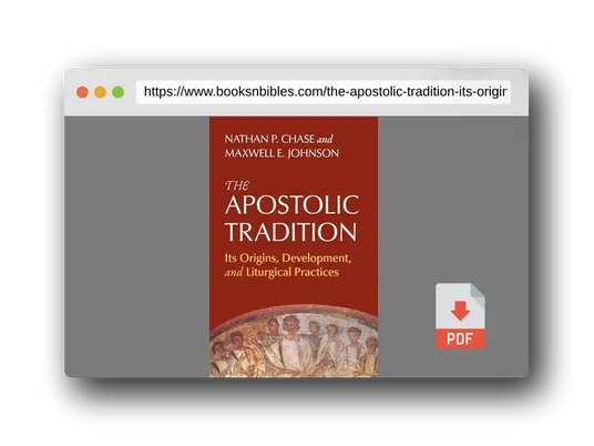 PDF Preview of the book The Apostolic Tradition: Its Origins, Development, and Liturgical Practices