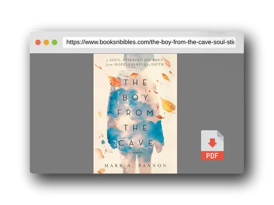 PDF Preview of the book The Boy from the Cave: A Soul-Stirring Journey from Hopelessness to Faith