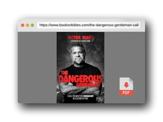 PDF Preview of the book The Dangerous Gentleman: A Call For Men to be Courageous in a Culture of Fear