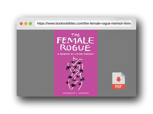 PDF Preview of the book The Female Rogue: A Memoir of Living Fiercely