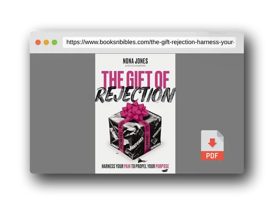 PDF Preview of the book The Gift of Rejection: Harness Your Pain to Propel Your Purpose