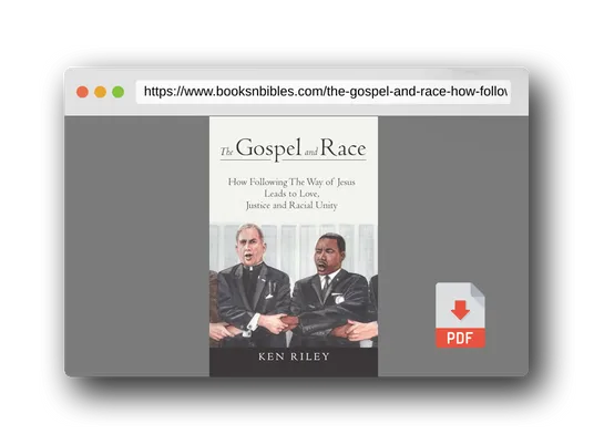 PDF Preview of the book The Gospel and Race: How Following The Way of Jesus Leads to Love, Justice and Racial Unity