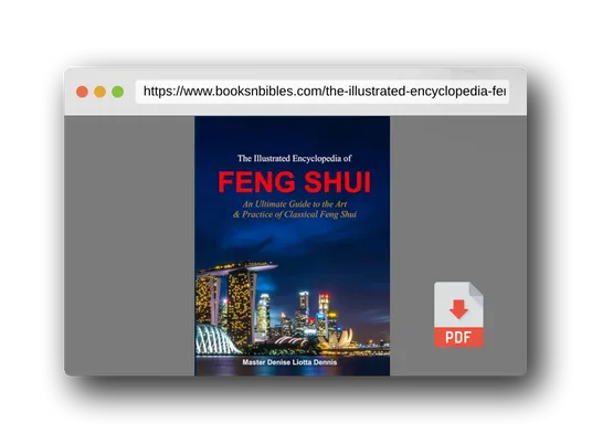 PDF Preview of the book The Illustrated Encyclopedia of Feng Shui: An Ultimate Guide to the Art & Practice of Classical Feng Shui