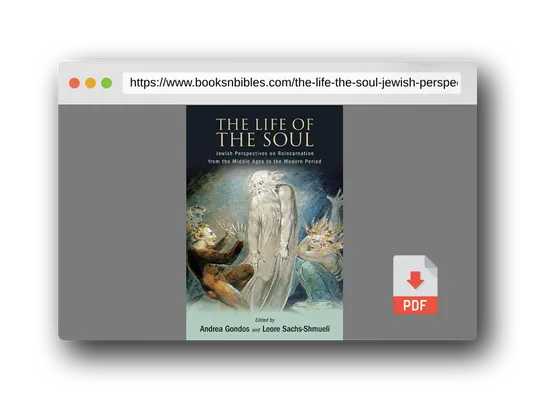 PDF Preview of the book The Life of the Soul: Jewish Perspectives on Reincarnation from the Middle Ages to the Modern Period