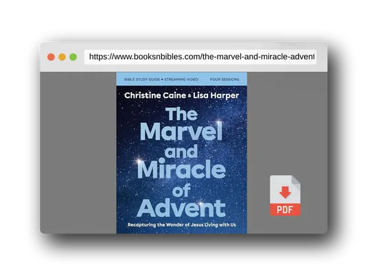 PDF Preview of the book The Marvel and Miracle of Advent Bible Study Guide plus Streaming Video: Recapturing the Wonder of Jesus Living with Us