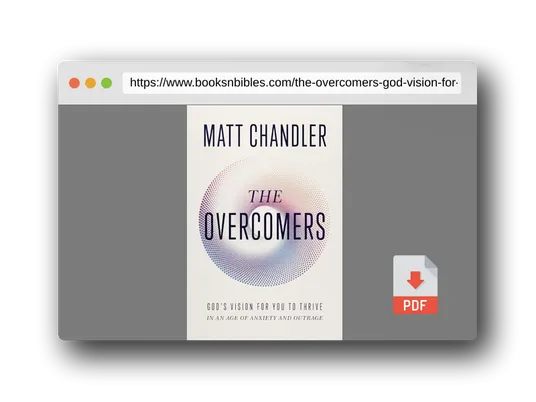 PDF Preview of the book The Overcomers: God's Vision for You to Thrive in an Age of Anxiety and Outrage