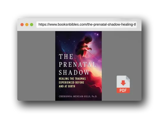 PDF Preview of the book The Prenatal Shadow: Healing the Traumas Experienced before and at Birth