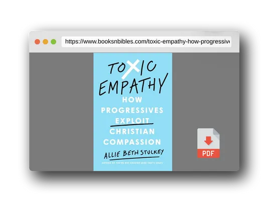 PDF Preview of the book Toxic Empathy: How Progressives Exploit Christian Compassion