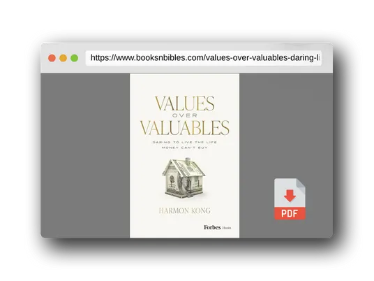 PDF Preview of the book Values Over Valuables: Daring to Live the Life Money Can't Buy