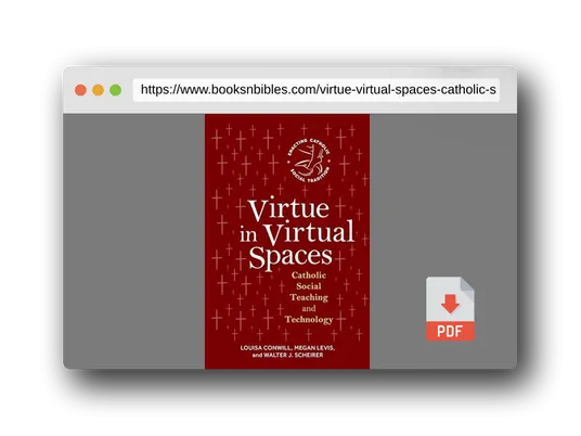 PDF Preview of the book Virtue in Virtual Spaces: Catholic Social Teaching and Technology (Enacting Catholic Social Tradition)