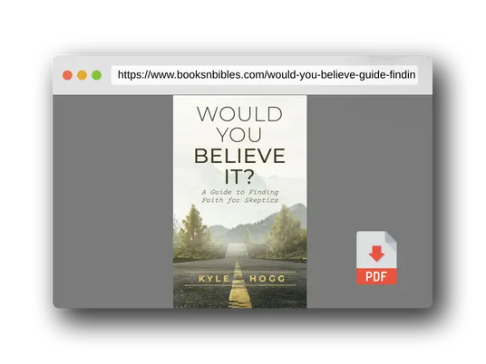 PDF Preview of the book Would You Believe It?: A Guide to Finding Faith for Skeptics