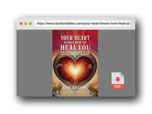 PDF Preview of the book Your Heart Knows How to Heal You: The Sacred Medicine of the Four Chambers of the Heart