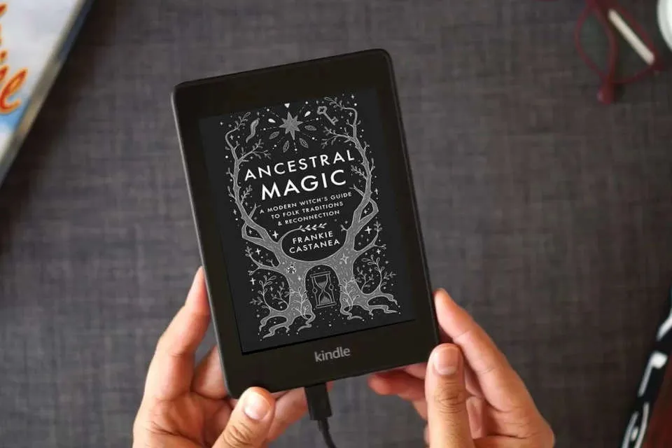 Read Online Ancestral Magic: A Modern Witch's Guide to Folklore, Tradition, and Reconnection as a Kindle eBook