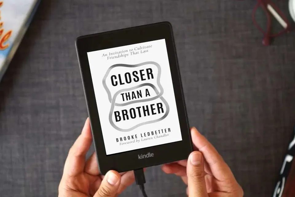 Read Online Closer Than A Brother: An Invitation to Cultivate Friendships That Last as a Kindle eBook