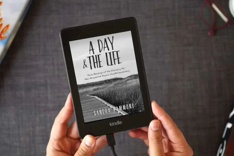 Read Online A Day & The Life: Daily Readings of the Ordinary for New Perspective Toward the Extraordinary as a Kindle eBook