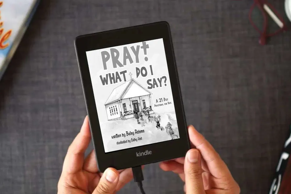 Read Online Pray! What Do I Say?: A 21 Day Devotional for Kids as a Kindle eBook